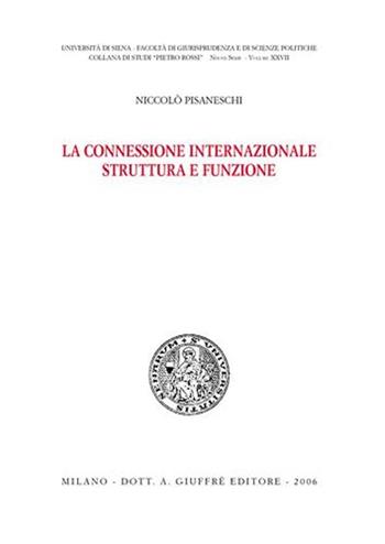La connessione internazionale. Struttura e funzione - Niccolò Pisaneschi - Libro Giuffrè 2006, Univ. Siena-Fac. di giurisprudenza. NS | Libraccio.it