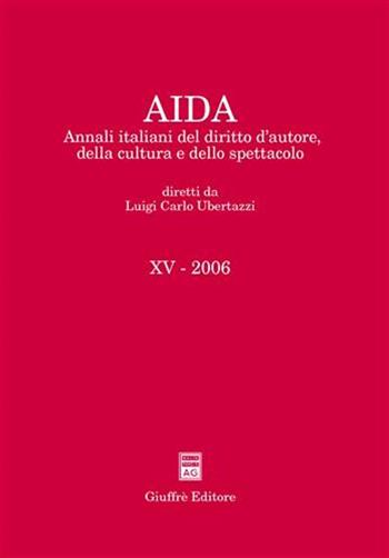 Aida. Annali italiani del diritto d'autore, della cultura e dello spettacolo (2006)  - Libro Giuffrè 2007 | Libraccio.it