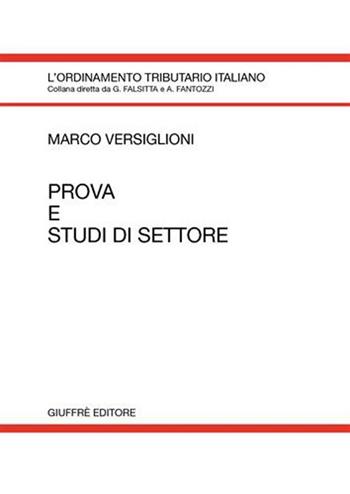 Prova e studi di settore - Marco Versiglioni - Libro Giuffrè 2007, L'ordinamento tributario italiano | Libraccio.it