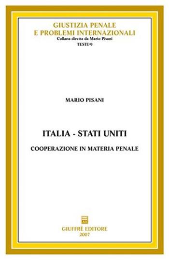 Italia-Stati Uniti: cooperazione in materia penale - Mario Pisani - Libro Giuffrè 2007, Giustizia penale-probl. internaz. Testi | Libraccio.it