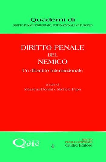 Diritto penale del nemico. Un dibattito internazionale  - Libro Giuffrè 2007, Quaderni di dir. pen. comp. intern. eur. | Libraccio.it