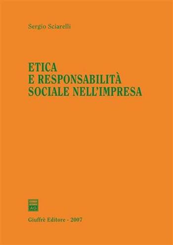 Etica e responsabilità sociale nell'impresa - Sergio Sciarelli - Libro Giuffrè 2007 | Libraccio.it