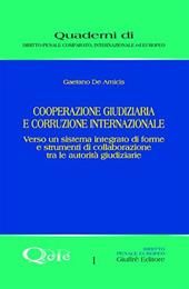 Cooperazione giudiziaria e corruzione internazionale. Verso un sistema integrato di forme e strumenti di collaborazione tra le autorità giudiziarie