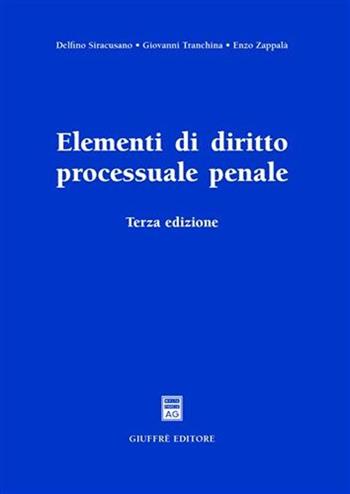 Elementi di diritto processuale penale - Delfino Siracusano, Giovanni Tranchina, Enzo Zappalà - Libro Giuffrè 2007 | Libraccio.it