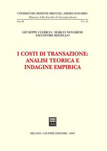 I costi di transazione: analisi teorica e indagine empirica - Giuseppe Clerico, Marco Novarese, Salvatore Rizzello - Libro Giuffrè 2007, Univ. Piemonte orient.-Mem. fac. giur. | Libraccio.it