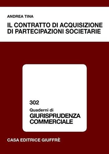 Il contratto di acquisizione di partecipazioni societarie - Andrea Tina - Libro Giuffrè 2007, Quaderni di giurisprudenza commerciale | Libraccio.it