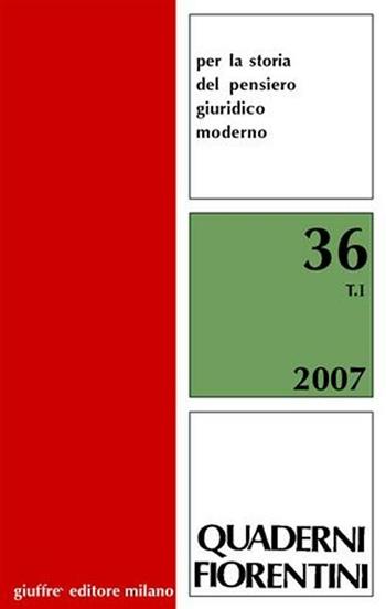 Quaderni fiorentini. Per la storia del pensiero giuridico moderno. Vol. 36  - Libro Giuffrè 2007, Storia pensiero giuridico moderno. Quad. | Libraccio.it