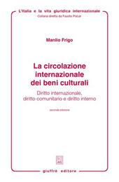 La circolazione internazionale dei beni culturali. Diritto internazionale, diritto comunitario e diritto interno