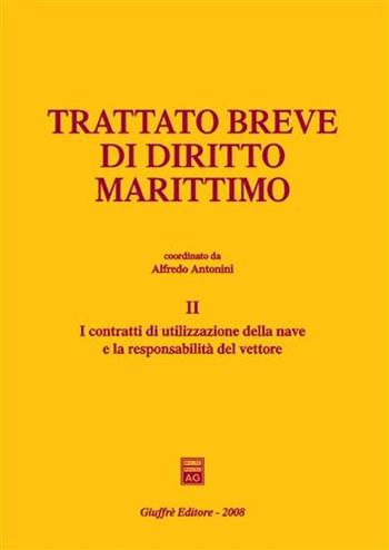 Trattato breve di diritto marittimo. Vol. 2: I contratti di utilizzazione della nave e la responsabilità del vettore.  - Libro Giuffrè 2008, L'Osservatorio di diritto dei trasporti | Libraccio.it