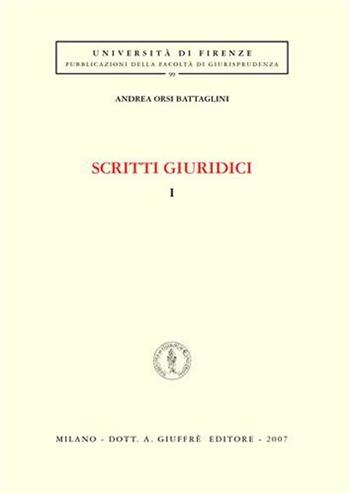 Scritti giuridici. Vol. 1 - Andrea Orsi Battaglini - Libro Giuffrè 2007, Univ. Firenze-Fac. giurisprudenza | Libraccio.it