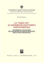 La «terza via» al giudizio di legittimità costituzionale. Contributo allo studio del controllo di costituzionalità degli statuti regionali