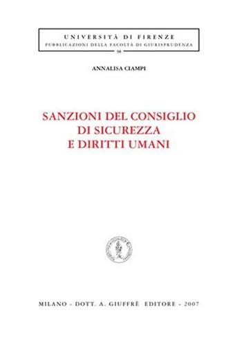 Sanzioni del consiglio di sicurezza e diritti umani - Annalisa Ciampi - Libro Giuffrè 2007, Univ. Firenze-Fac. giurisprudenza | Libraccio.it