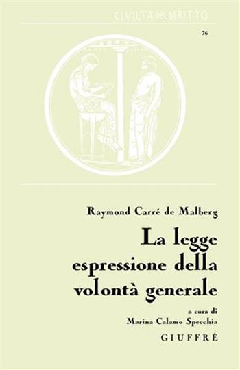 La legge espressione della volontà generale - Raymond Carrè de Malberg - Libro Giuffrè 2008, Civiltà del diritto | Libraccio.it