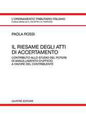 Il riesame degli atti di accertamento. Contributo allo studio del potere di annullamento d'ufficio a favore del contribuente