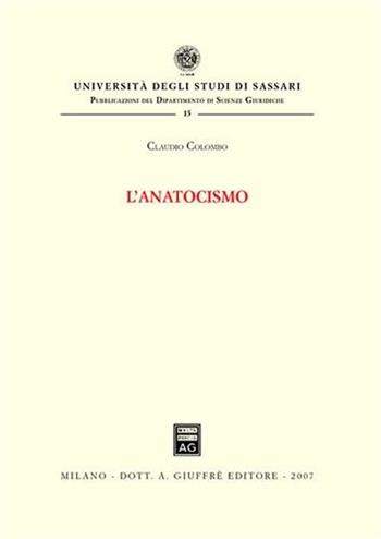 L' anatocismo - Claudio Colombo - Libro Giuffrè 2007, Univ. Sassari-Dip. Scienze giuridiche | Libraccio.it