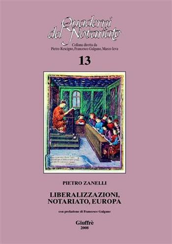 Liberalizzazioni, notariato, Europa - Pietro Zanelli - Libro Giuffrè 2008, Quaderni del notariato | Libraccio.it