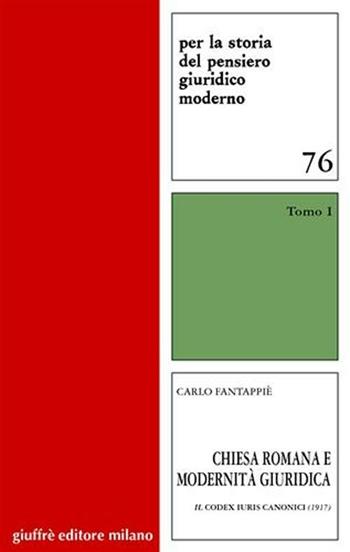 Chiesa romana e modernità giuridica - Carlo Fantappiè - Libro Giuffrè 2008, Per la storia pensiero giuridico moderno | Libraccio.it