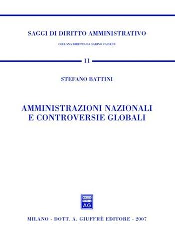 Amministrazioni nazionali e controversie globali - Stefano Battini - Libro Giuffrè 2007, Saggi di diritto amministrativo | Libraccio.it