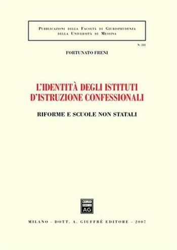 L' identità degli istituti d'istruzione confessionali. Riforme e scuole non statali - Fortunato Freni - Libro Giuffrè 2007, Associazione studi ricerche parlamentari | Libraccio.it