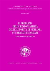 Il problema della responsabilità delle autorità di vigilanza sui mercati finanziari. Profili comparatistici