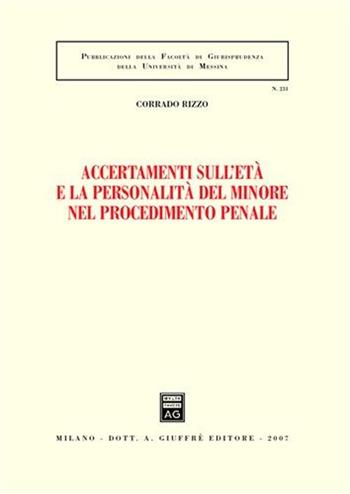 Accertamenti sull'età e la personalità del minore nel procedimento penale - Corrado Rizzo - Libro Giuffrè 2007, Associazione studi ricerche parlamentari | Libraccio.it
