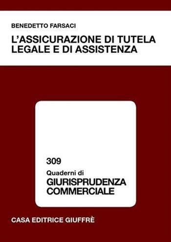 L' assicurazione di tutela legale e di assistenza - Benedetto Farsaci - Libro Giuffrè 2008, Quaderni di giurisprudenza commerciale | Libraccio.it