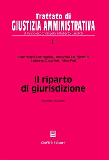 Il riparto di giurisdizione  - Libro Giuffrè 2008, Trattato di giustizia amministrativa | Libraccio.it