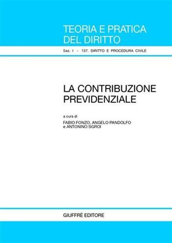 La contribuzione previdenziale  - Libro Giuffrè 2008, Teoria pratica dir. I: dir. e proc. civ. | Libraccio.it
