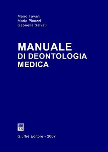 Manuale di deontologia medica - Mario Tavani, Mario Picozzi, Gabriella Salvati - Libro Giuffrè 2007 | Libraccio.it