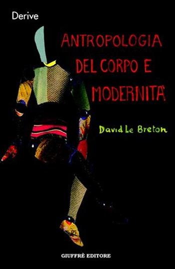 Antropologia del corpo e modernità - David Le Breton - Libro Giuffrè 2007, Derive | Libraccio.it
