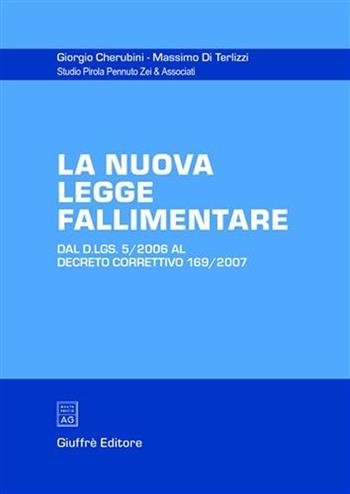 La nuova legge fallimentare. Dal D.Lgs. 5/2006 al Decreto correttivo 169/2007 - Giorgio Cherubini, Massimo Di Terlizzi - Libro Giuffrè 2007 | Libraccio.it