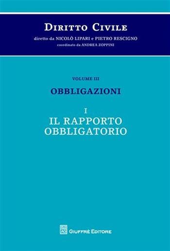 Diritto civile. Vol. 3\1: Obbligazioni. Il rapporto obbligatorio.  - Libro Giuffrè 2009 | Libraccio.it