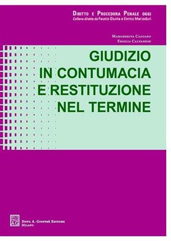 Giudizio in contumacia e restituzione nel termine - Margherita Cassano, Ersilia Calvanese - Libro Giuffrè 2008 | Libraccio.it