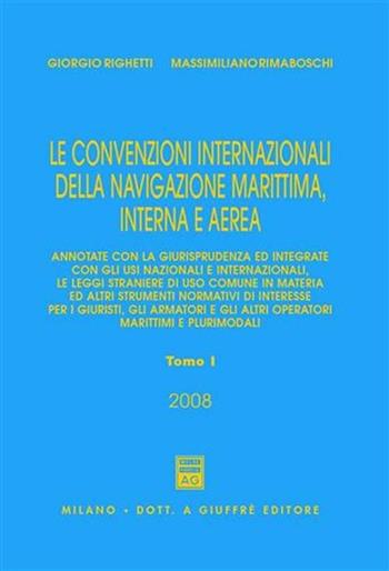 Le convenzioni internazionali della navigazione marittima, interna e aerea - Giorgio Righetti, Massimiliano Rimaboschi - Libro Giuffrè 2008 | Libraccio.it
