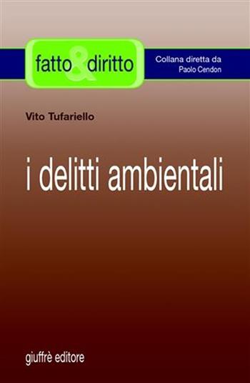 I delitti ambientali - Vito Tufariello - Libro Giuffrè 2008, Fatto & diritto | Libraccio.it