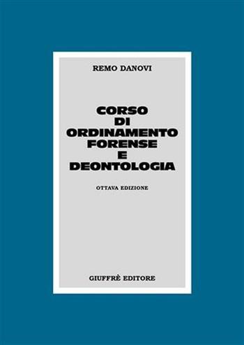 Corso di ordinamento forense e deontologia - Remo Danovi - Libro Giuffrè 2008 | Libraccio.it