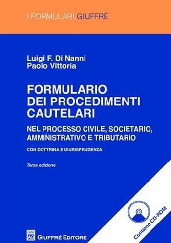 Formulario dei procedimenti cautelari. Con CD-ROM - Luigi F. Di Nanni, Paolo Vittoria - Libro Giuffrè 2008, I formulari Giuffrè | Libraccio.it