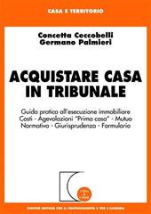 Acquistare casa in tribunale. Guida pratica all'esecuzione immobiliare