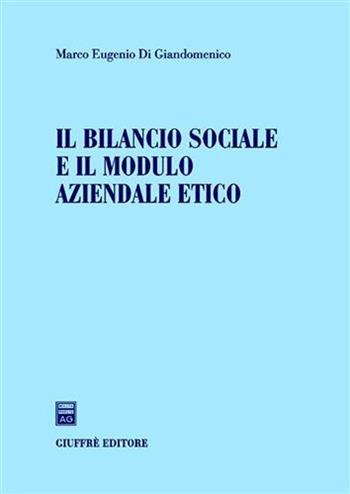 Il bilancio sociale e il modulo aziendale etico - Marco Eugenio Di Giandomenico - Libro Giuffrè 2008 | Libraccio.it