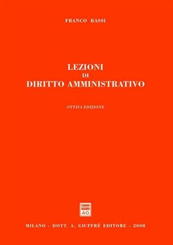 Lezioni di diritto amministrativo - Franco Bassi - Libro Giuffrè 2008 | Libraccio.it