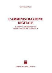 L' amministratore digitale. Il diritto amministrativo nella evoluzione telematica