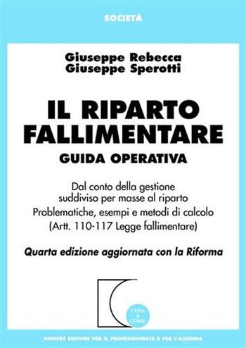 Il riparto fallimentare - Giuseppe Rebecca, Giuseppe Sperotti - Libro Giuffrè 2008, Cosa & come. Società | Libraccio.it