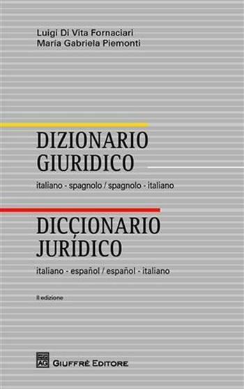 Dizionario giuridico italiano-spagnolo, spagnolo-italiano - Luigi Di Vita Fornaciari, M. Gabriela Piemonti - Libro Giuffrè 2012 | Libraccio.it