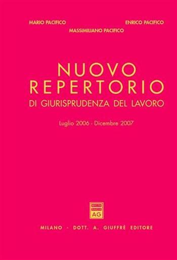 Nuovo repertorio di giurisprudenza del lavoro (2006-2007) - Mario Pacifico, Enrico Pacifico, Massimiliano Pacifico - Libro Giuffrè 2008 | Libraccio.it