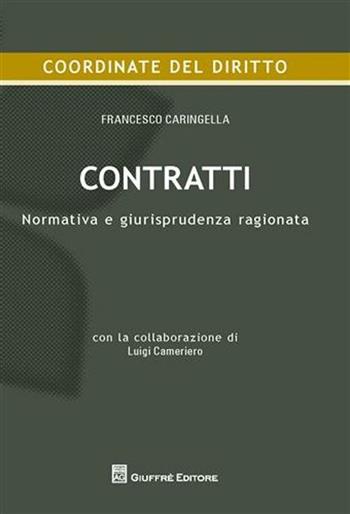 Contratti. Normativa e giurisprudenza ragionata - Francesco Caringella - Libro Giuffrè 2008 | Libraccio.it