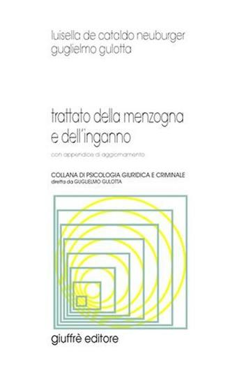Trattato della menzogna e dell'inganno. Con appendice di aggiornamento - Luisella De Cataldo Neuburger - Libro Giuffrè 2008, Psicologia giuridica e criminale | Libraccio.it