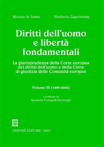 Diritti dell'uomo e libertà fondamentali. La giurisprudenza della Corte europea dei diritti dell'uomo e della Corte di giustizia delle Comunità europee - Michele De Salvia, Vladimiro Zagrebelsky - Libro Giuffrè 2007 | Libraccio.it