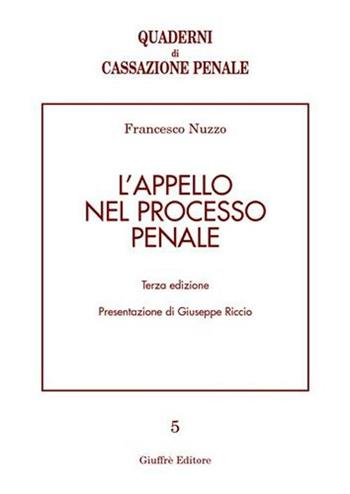 L' appello nel processo penale - Francesco Nuzzo - Libro Giuffrè 2008, Quaderni di Cassazione penale | Libraccio.it