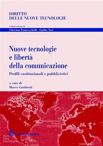 Nuove tecnologie e libertà della comunicazione. Profili costituzionali e pubblicistici  - Libro Giuffrè 2008, Diritto delle nuove tecnologie | Libraccio.it