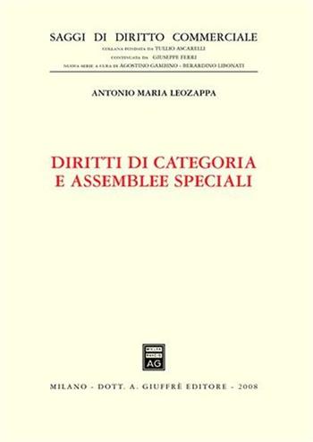 Diritti di categoria e assemblee speciali - Antonio M. Leozappa - Libro Giuffrè 2008, Saggi di diritto commerciale. NS | Libraccio.it